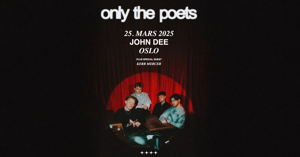 Only The Poets + support: Kerr Mercer \/ John Dee \/ Pres. av Live Nation