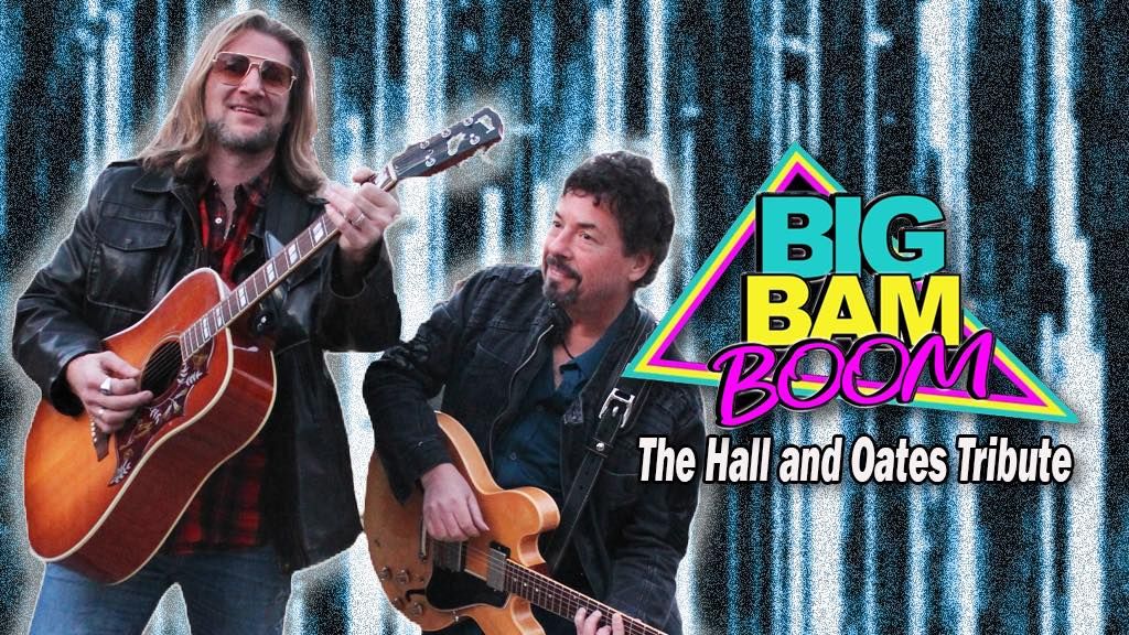 The BIG BAM BOOM - America's Hall and Oates Tribute Band