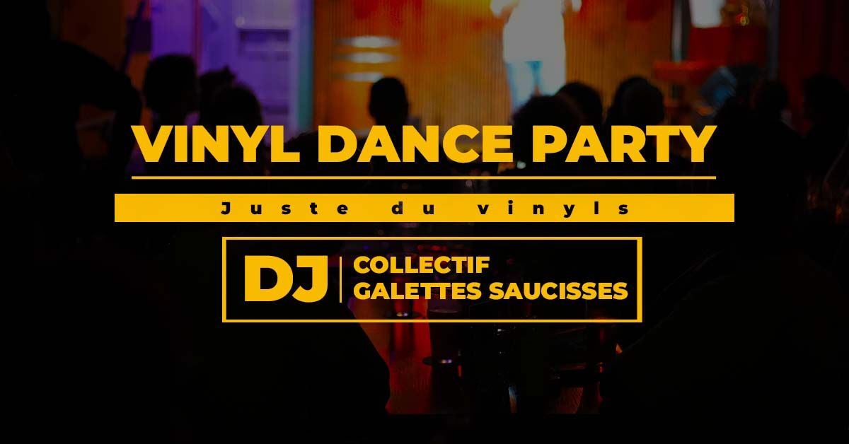 VINYL DANCE PARTY avec le collectif Galettes Saucisses