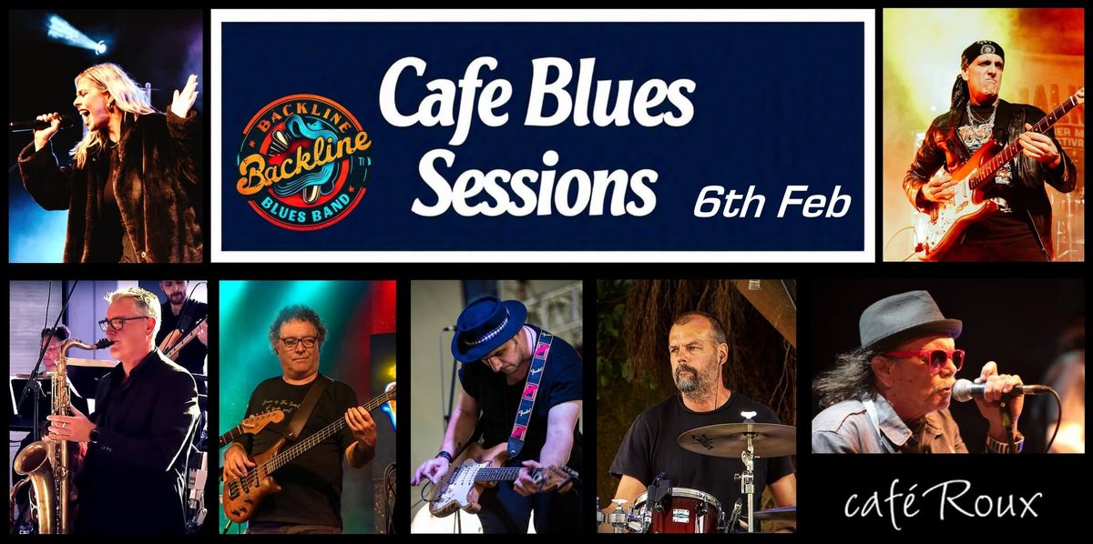 Caf\u00e9 Blues Sessions - with the Backline Blues band!