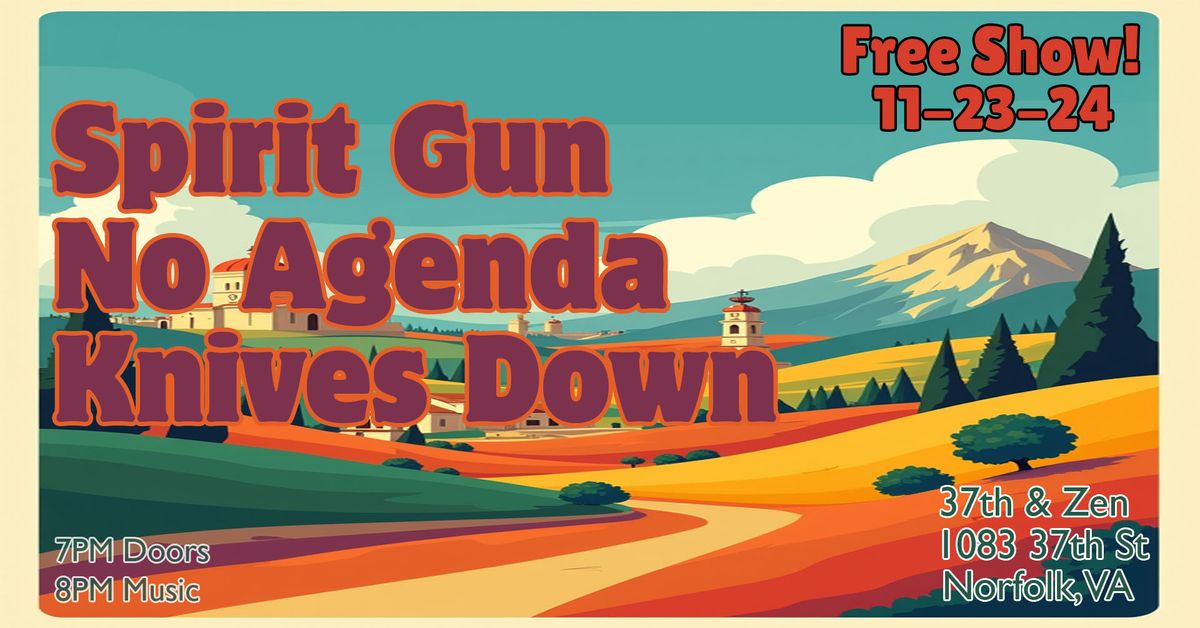 11-23-24: Epic night of music with Spirit Gun, No Agenda, & Knives Down