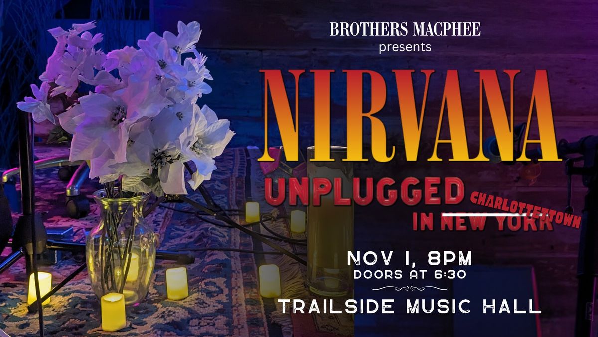 Nirvana UnPlugged in Charlottetown