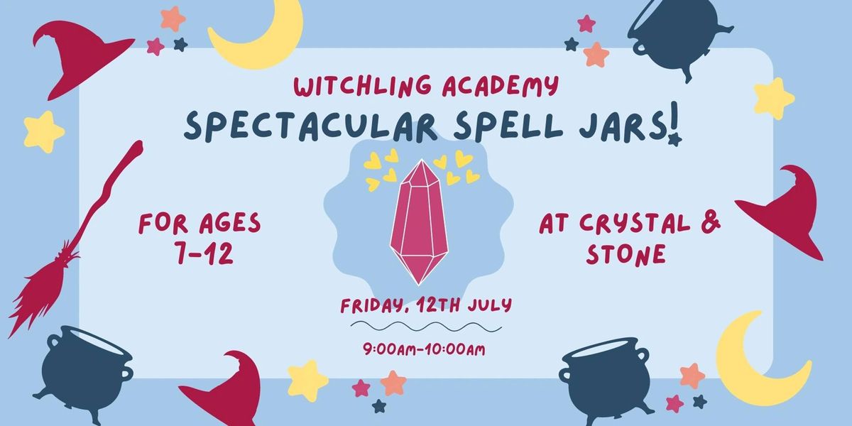 Witchling Academy - Spectacular Spell Jars! - FOR YOUNG WITCHES