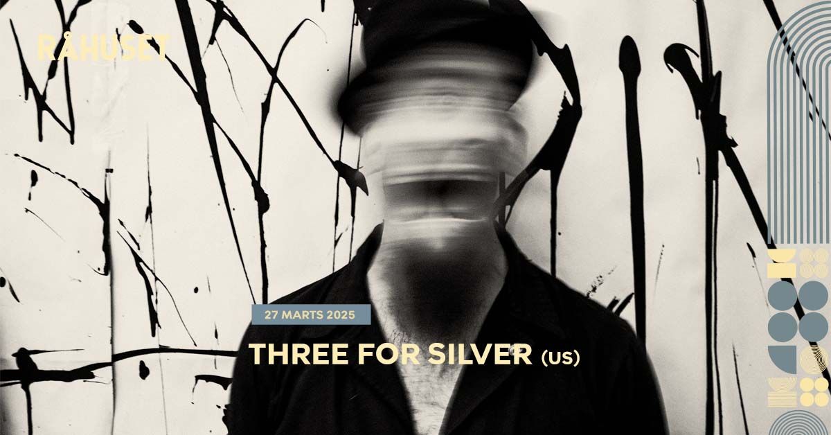 Three For Silver (US) + Arko & the Guest House | R\u00e5huset