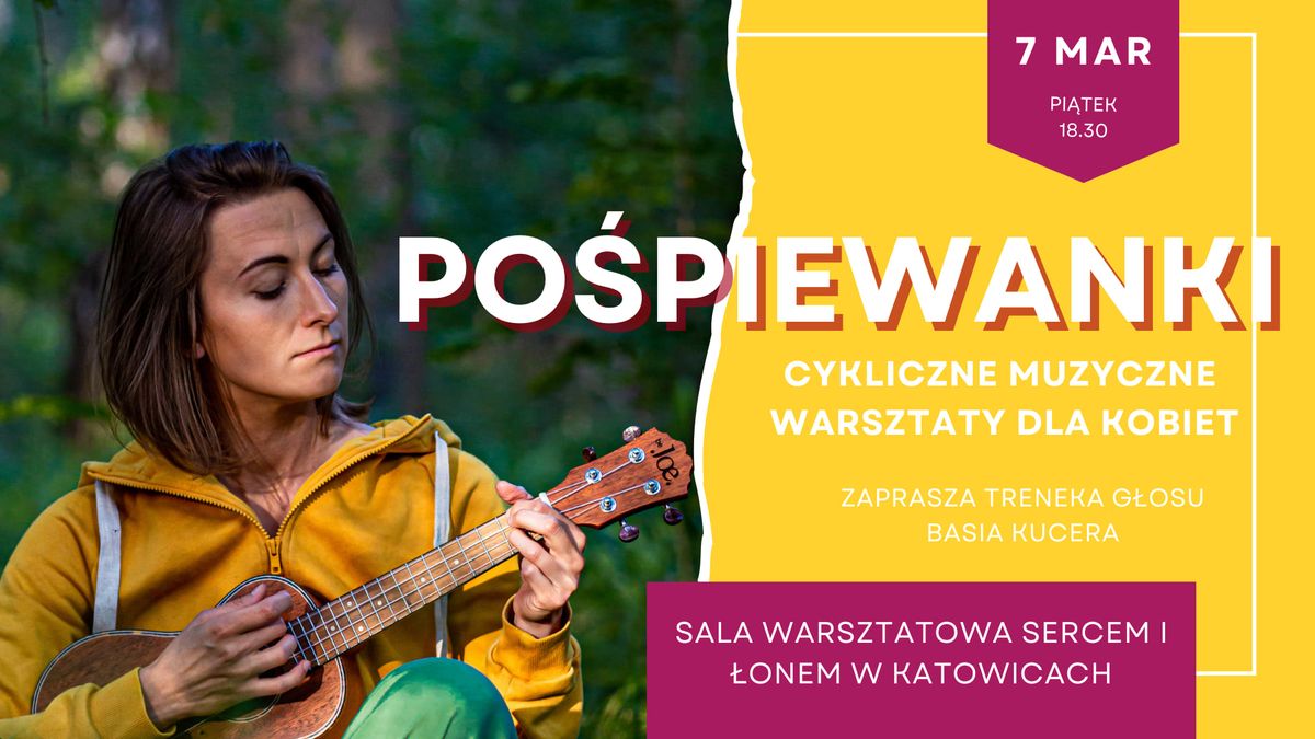 Po\u015bpiewanki - muzyczne warsztaty dla kobiet! Po\u015bpiewajmy razem dla przyjemno\u015bci