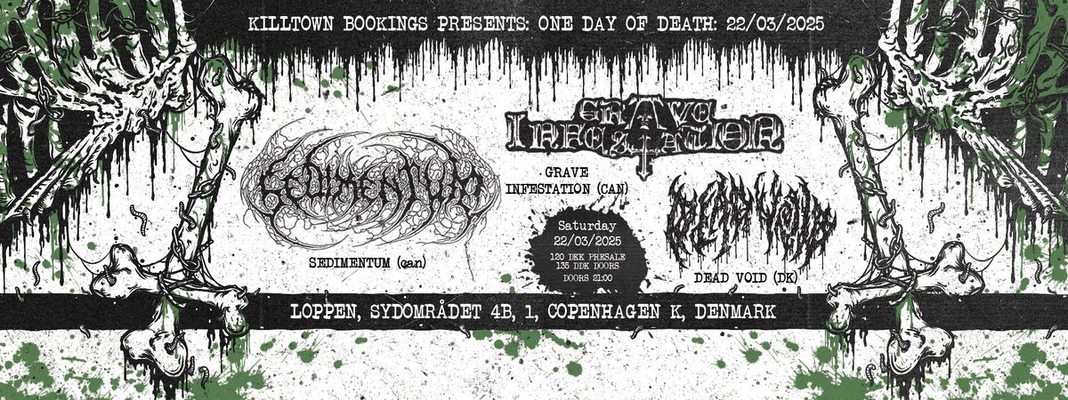 One Day Of Death: Sedimentum (CA) & GRAVE INFESTATION (CA) + support: DEAD VOID \/\/ Loppen