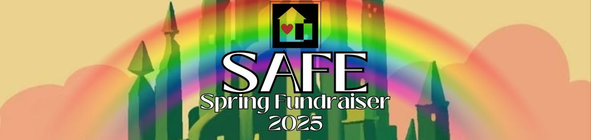 'There's No Place Like Home' 2025 SAFE Spring Fundraiser