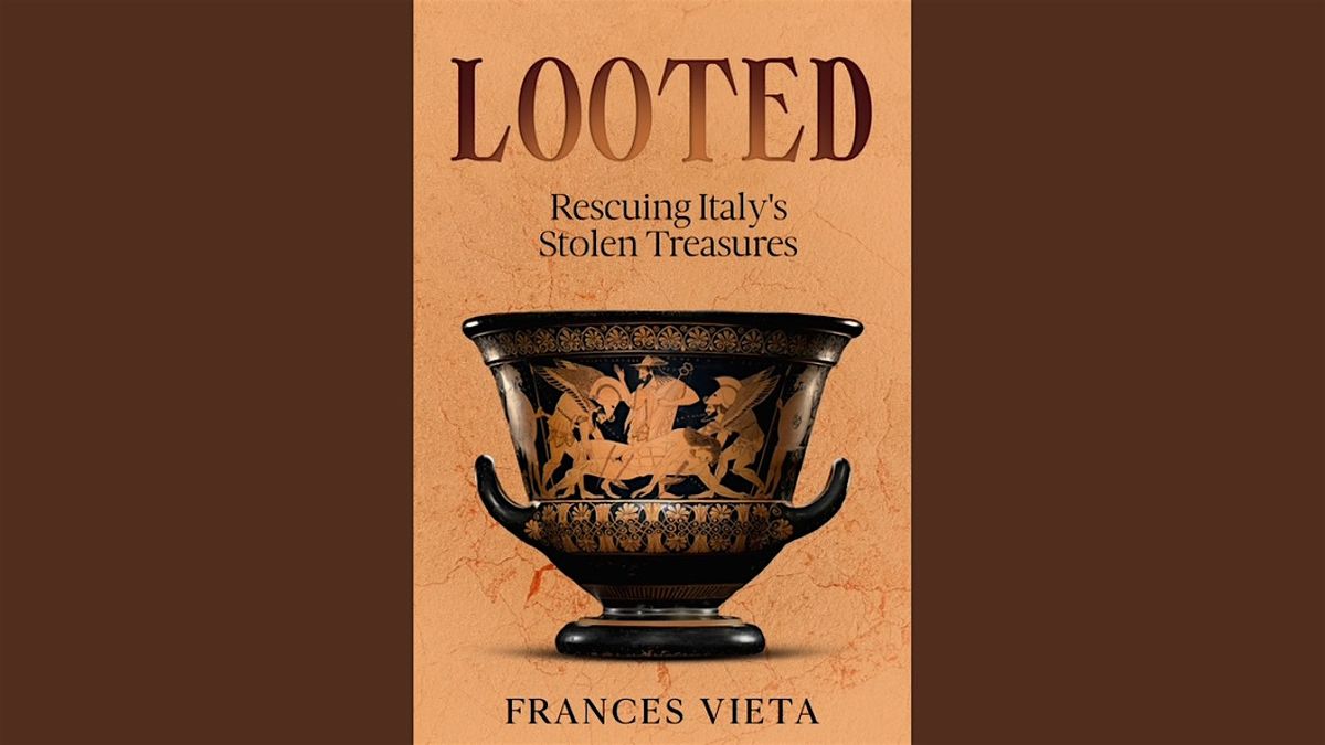 LOOTED: Rescuing Italy\u2019s Stolen Treasures by Frances Vieta