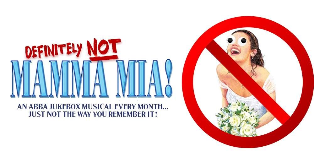 Definitely NOT Mamma Mia!  - An ABBA Parody Musical