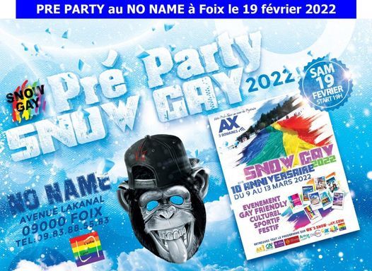 Pr\u00e9-Party Snow Gay 2022 \/ Au NO NAME (Foix) - le 19 f\u00e9vrier 2022