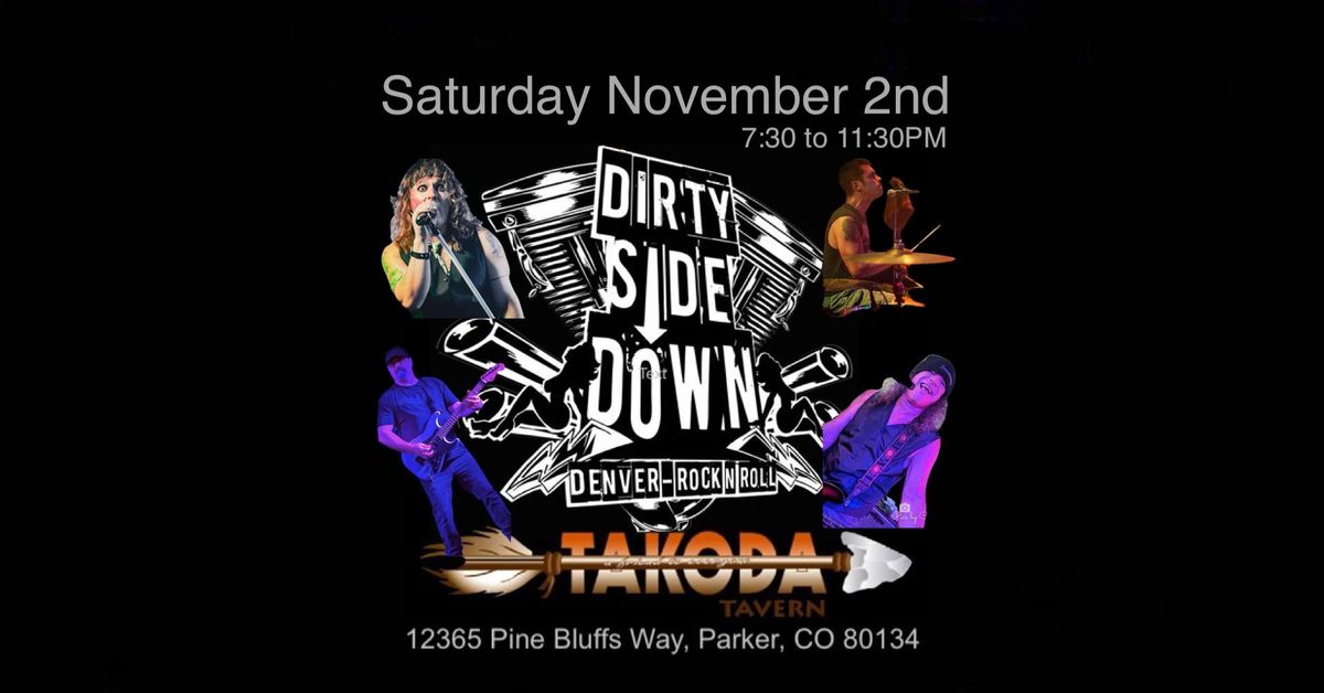 Dirty Side Down at Takoda Tavern - Parker (Saturday November 2nd)