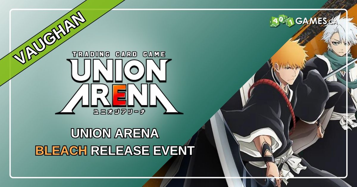 Vaughan - Union Arena: Bleach Release - Monday Event 