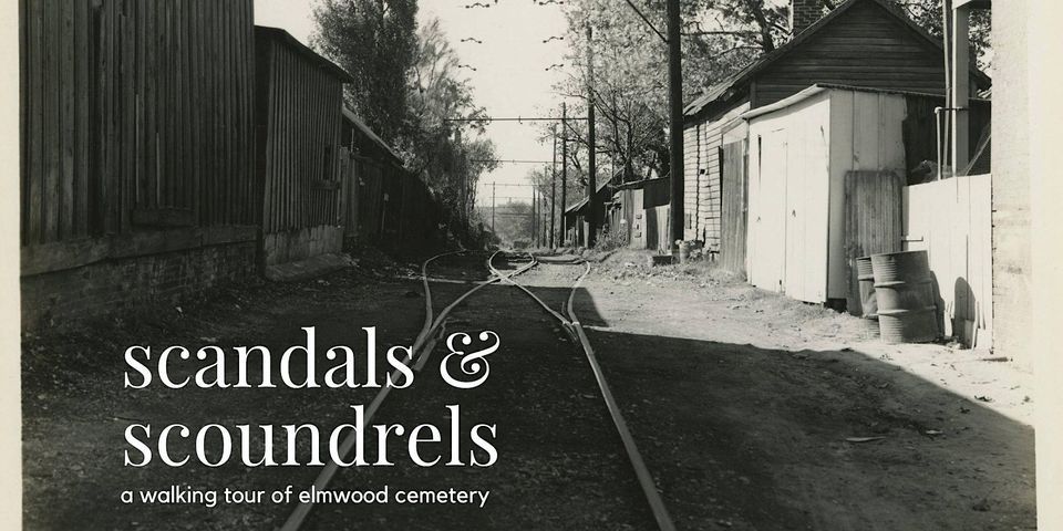 Scandals and Scoundrels: A Tour of Elmwood Cemetery
