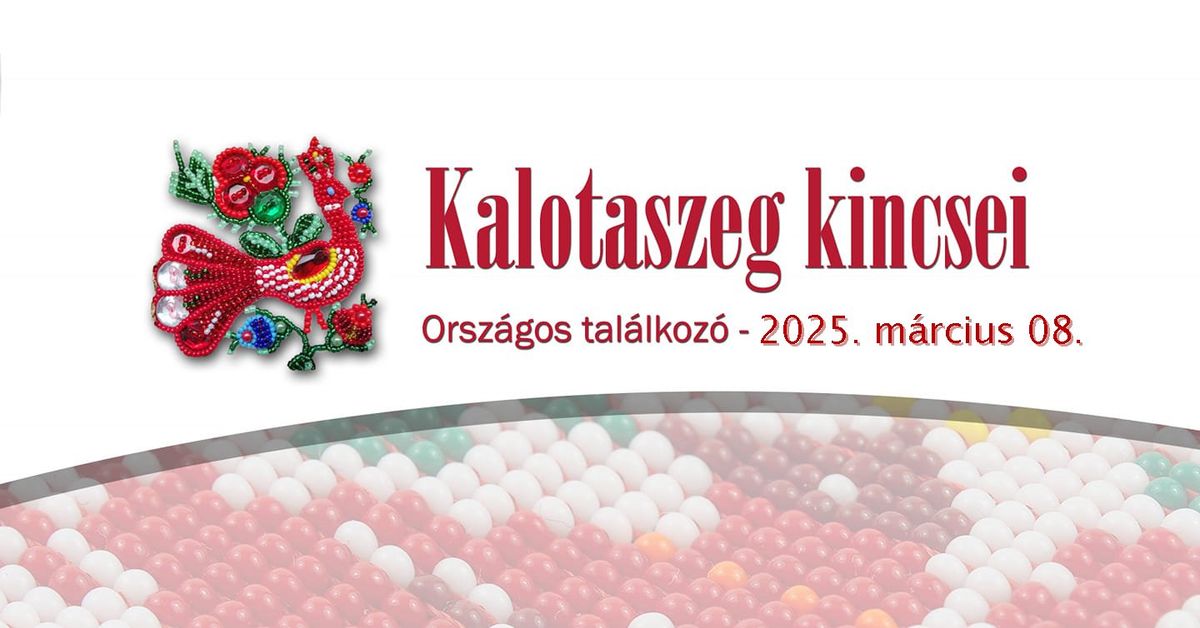 III. Kalotaszeg Kincsei - orsz\u00e1gos gy\u00f6ngyf\u0171z\u0151 tal\u00e1lkoz\u00f3