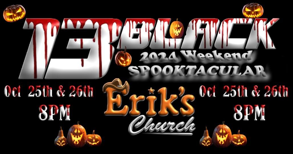 13BLACK Weekend Spooktacular at Erik's Church