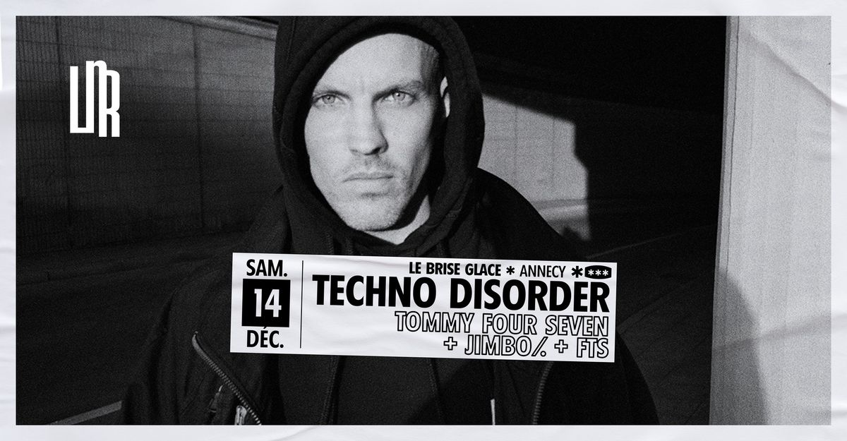 Techno Disorder au Brise Glace \u2219 Tommy Four Seven + JIMBO\/. + FTS