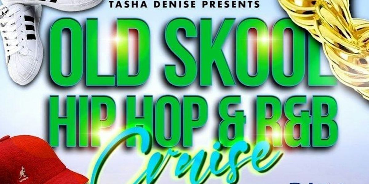 OLD SKOOL HIP HOP  & R&B  CRUISE