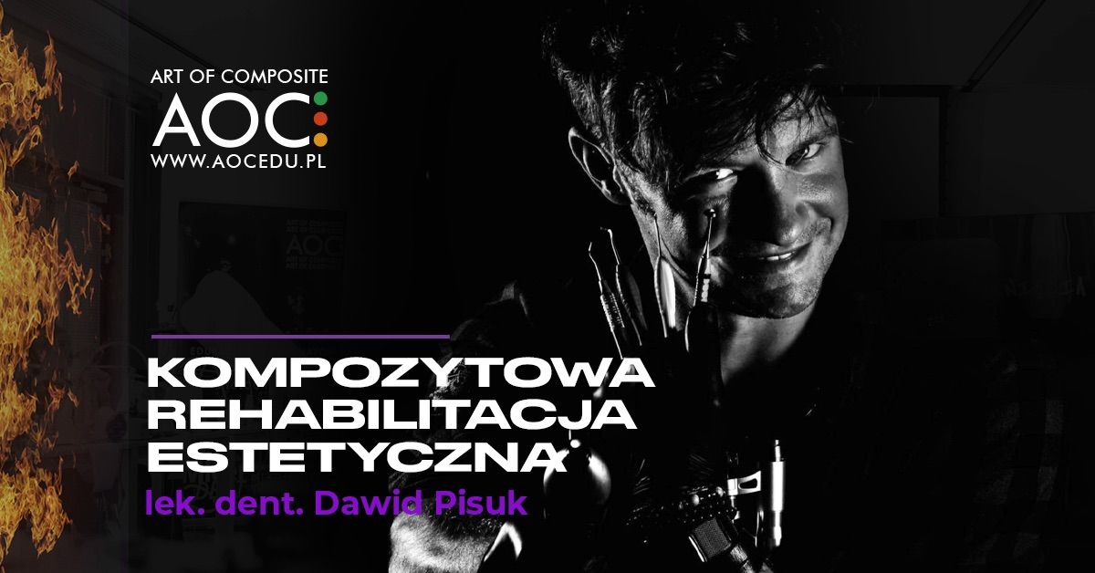 SOLD OUT! \u201eKOMPOZYTOWA REHABILITACJA ESTETYCZNA" - lek. dent. Dawid Pisuk 