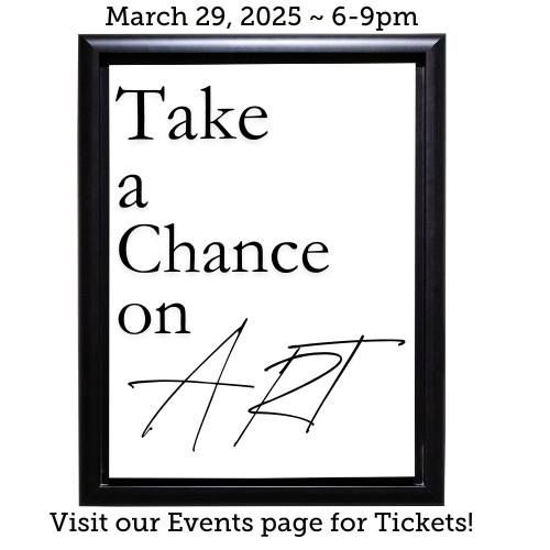 Take A Chance on Art ~ 2025