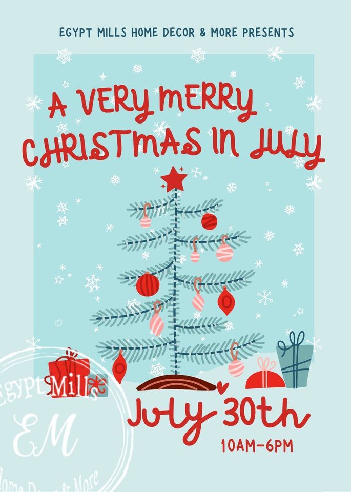 Christmas in July, EM Egypt Mills Home Decor , Cape Girardeau, 30 July