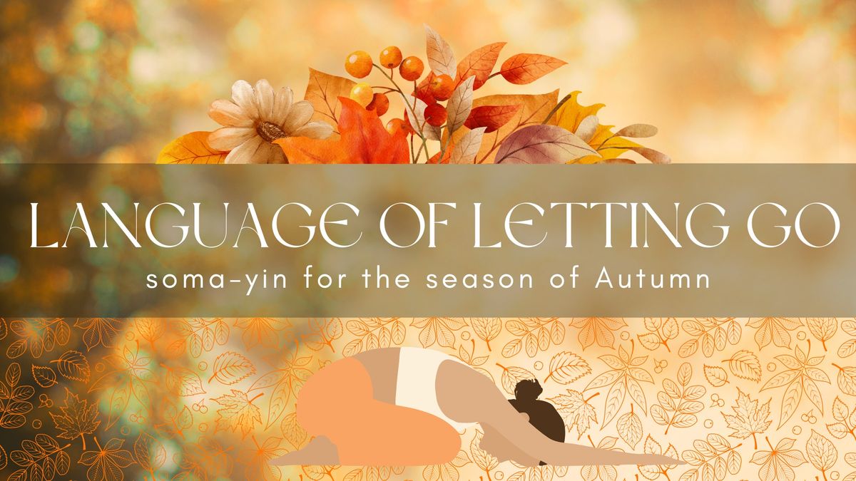 Language of Letting Go: Soma-Yin for the Season of Autumn