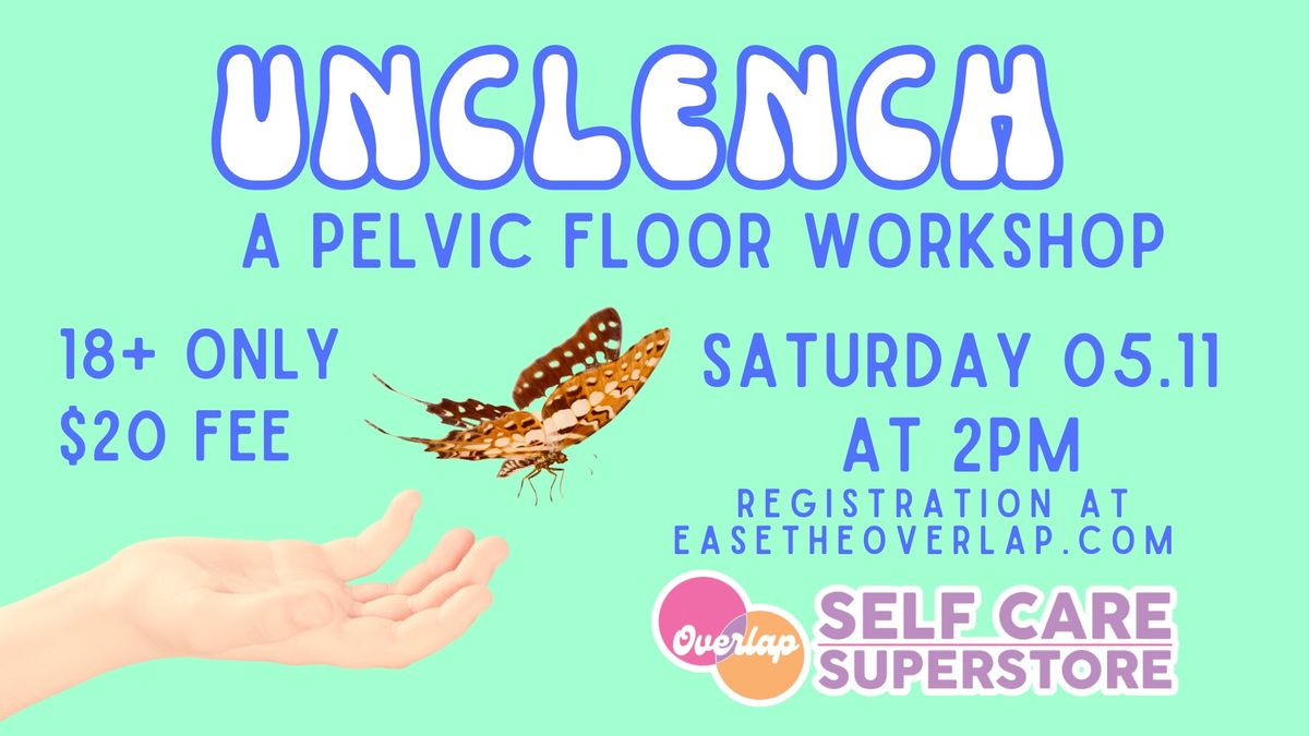 Unclench A Pelvic Floor Therapy Workshop (Queer Inclusive!)