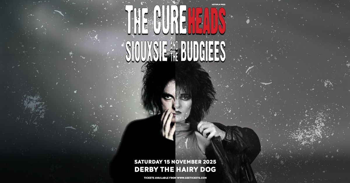 The Cureheads + Siouxsie & The Budgiees | Derby 