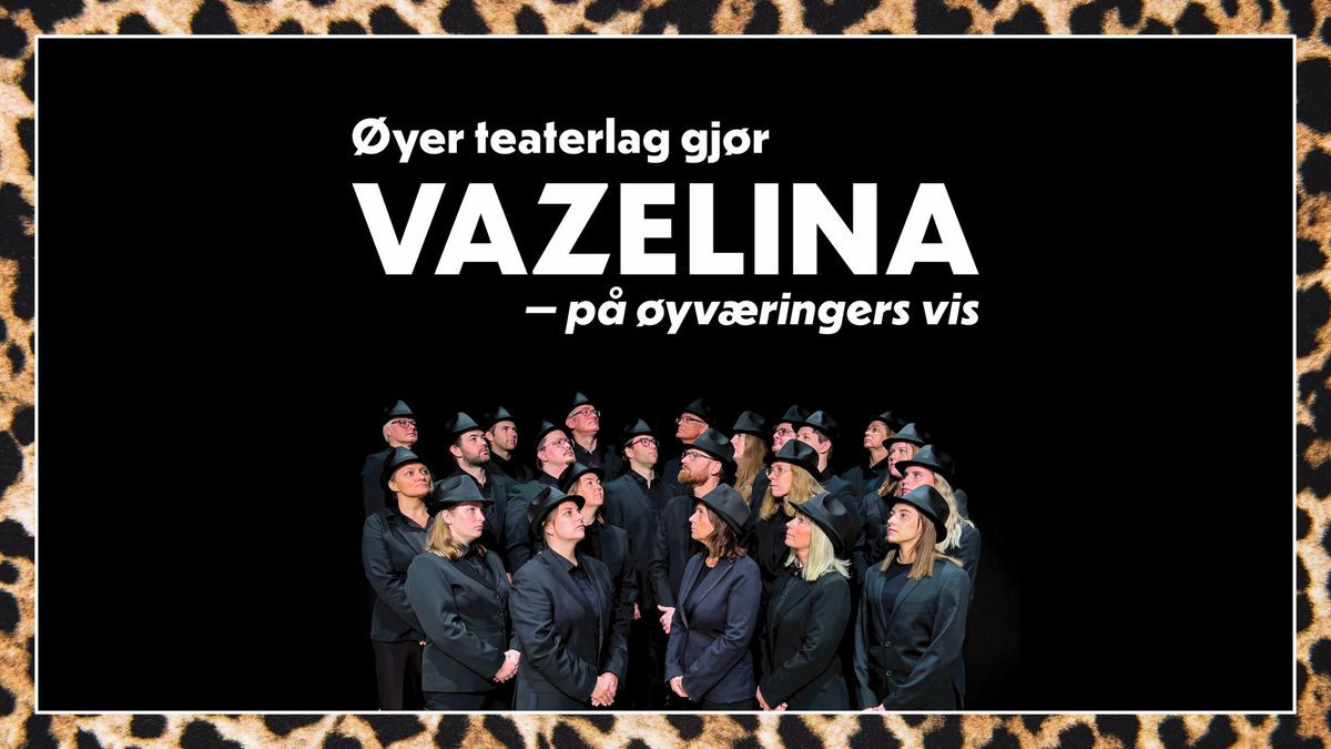 \u00d8yer teaterlag gj\u00f8r VAZELINA \u2013 p\u00e5 \u00f8yv\u00e6ringers vis