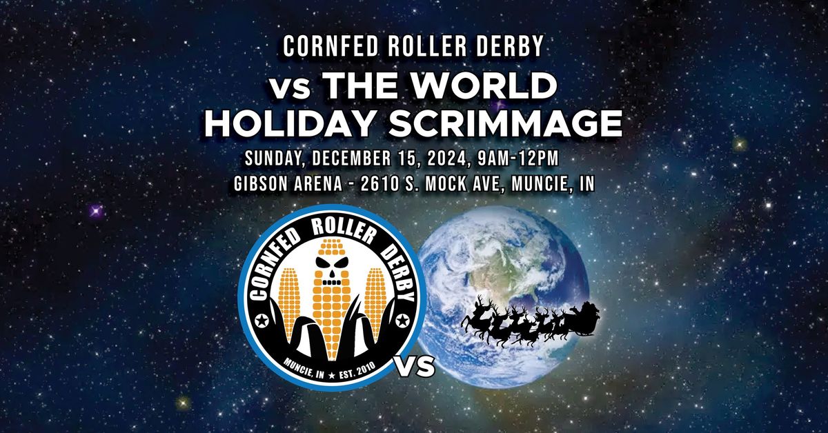 Cornfed Roller Derby vs the World Holiday Scrimmage