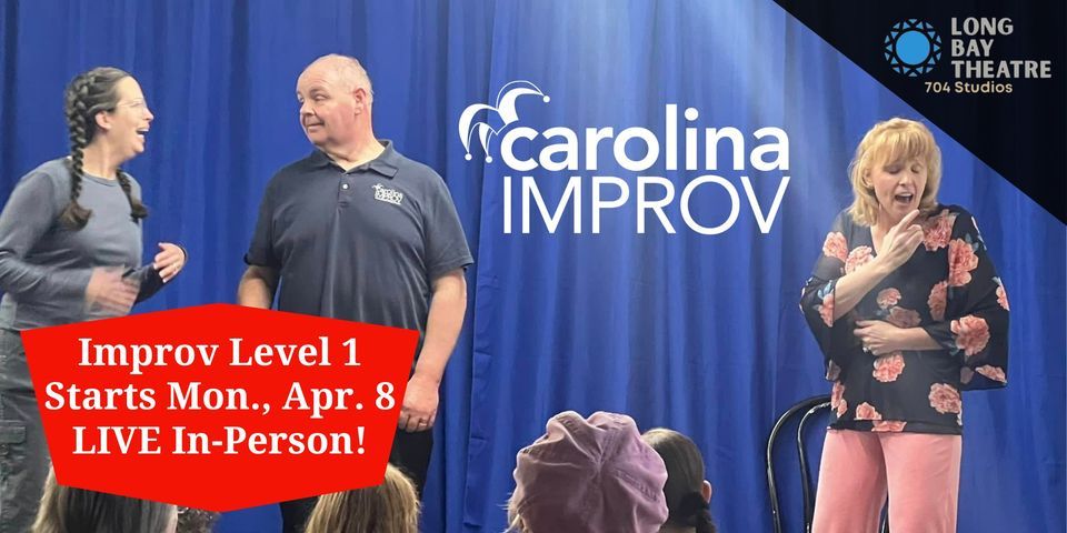 Improv Level 1 by Carolina Improv - Starts April 8th