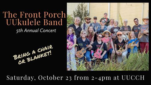 5th Annual Front Porch UUkulele Band Concert!