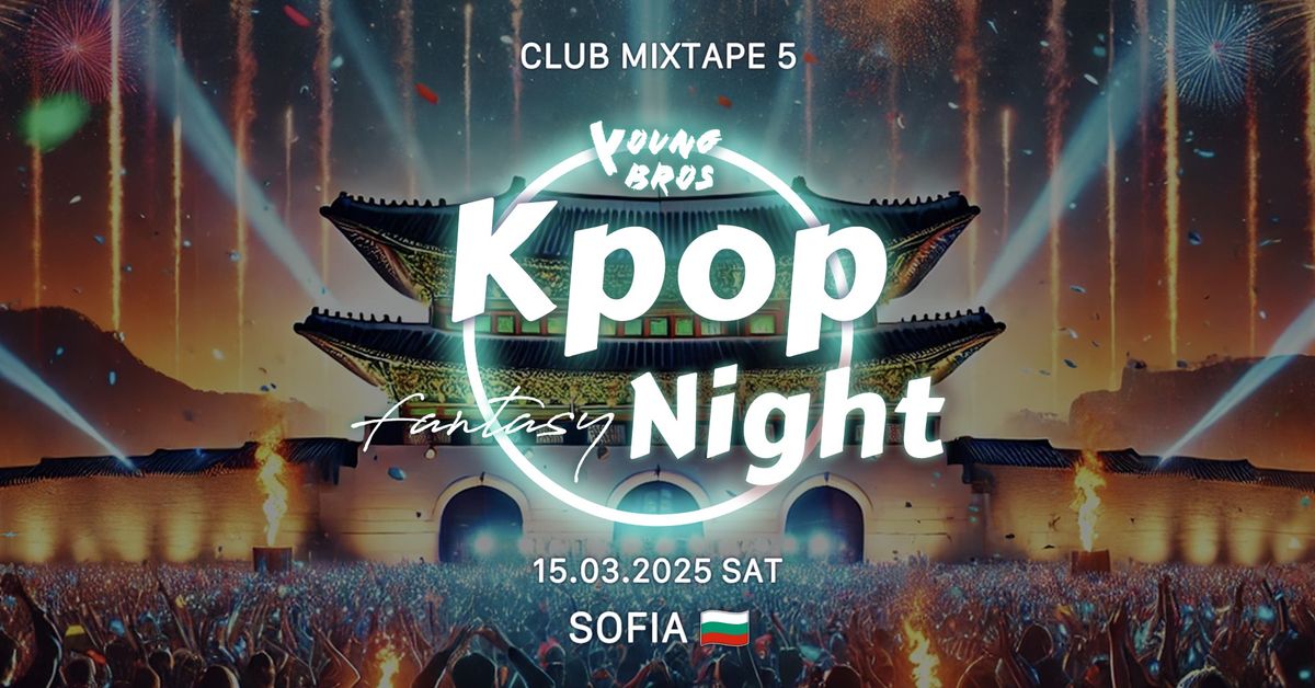 K-Pop Fantasy Night x Young Bros in Sofia 15.03.2025