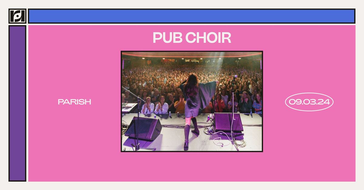 Resound Presents: Pub Choir at Parish on 9\/3