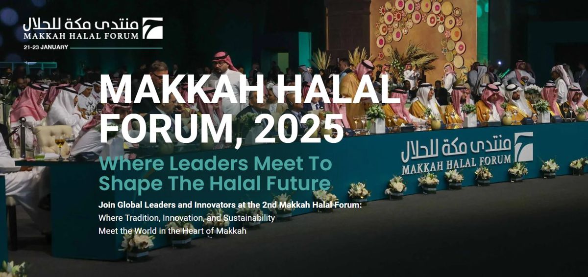 Makkah Halal Forum 2025 Jan 21-23, 2025