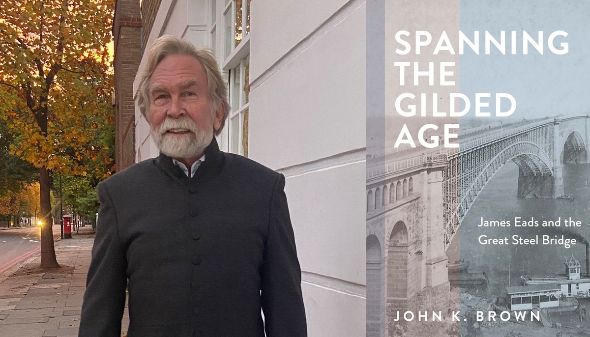 John K. Brown: Spanning the Gilded Age