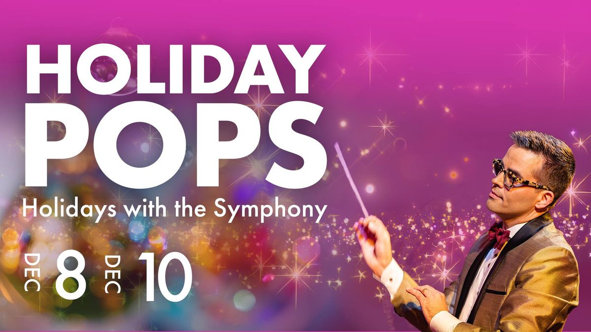 Holiday POPS! \u2013 Holidays with the Symphony