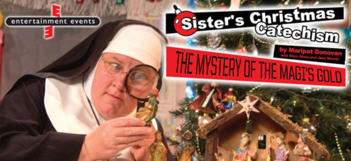 Sisters Christmas Catechism: The Mystery Of The Magi's Gold at Federal Way Performing Arts Center