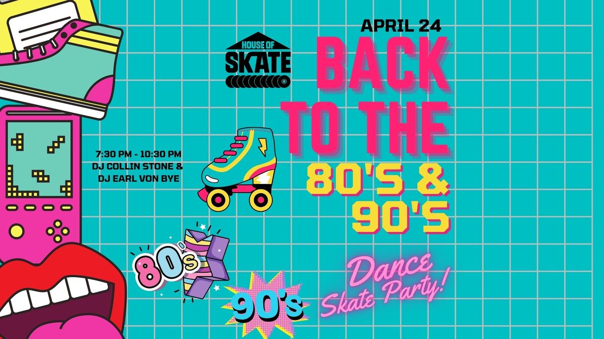 80s \/ 90s Dance Skate Party!