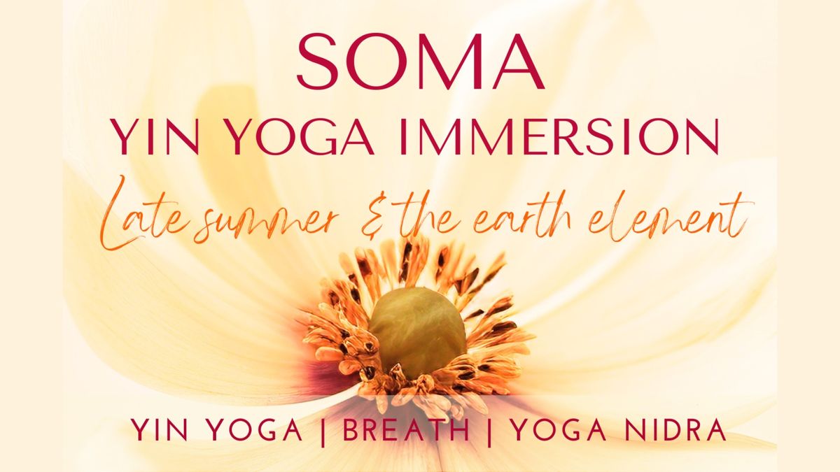 SOMA | YIN YOGA ~ Late Summer & The Earth Element