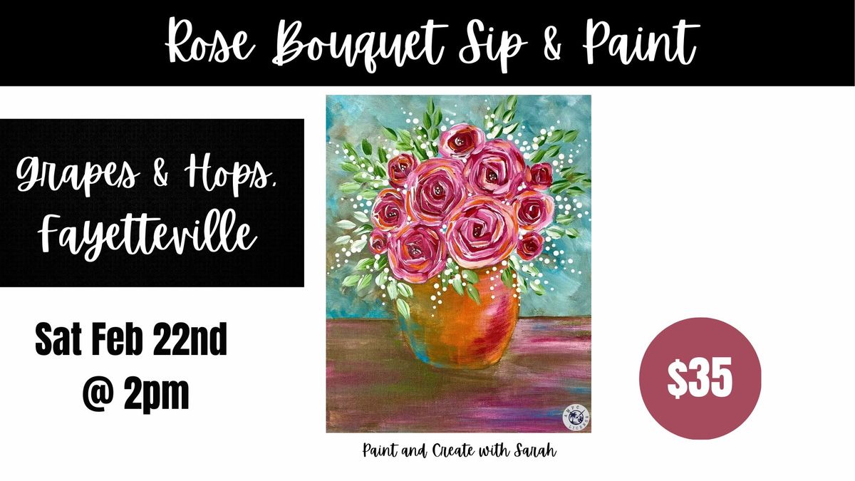 Rose Bouquet Sip & Paint - Grapes & Hopes, FAYETTEVILLE *10 SPOTS LEFT*