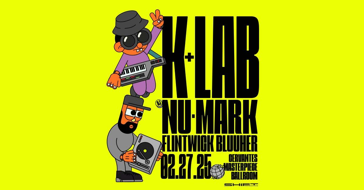 SHIFT Ft. K+Lab w\/ DJ Nu-Mark, Flintwick, Bluuher