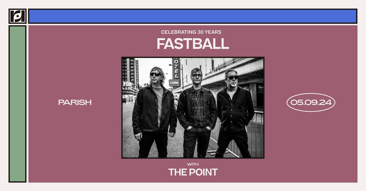  Resound Presents: Fastball-Celebrating 30 Years w\/ The Point at Parish on 5\/9