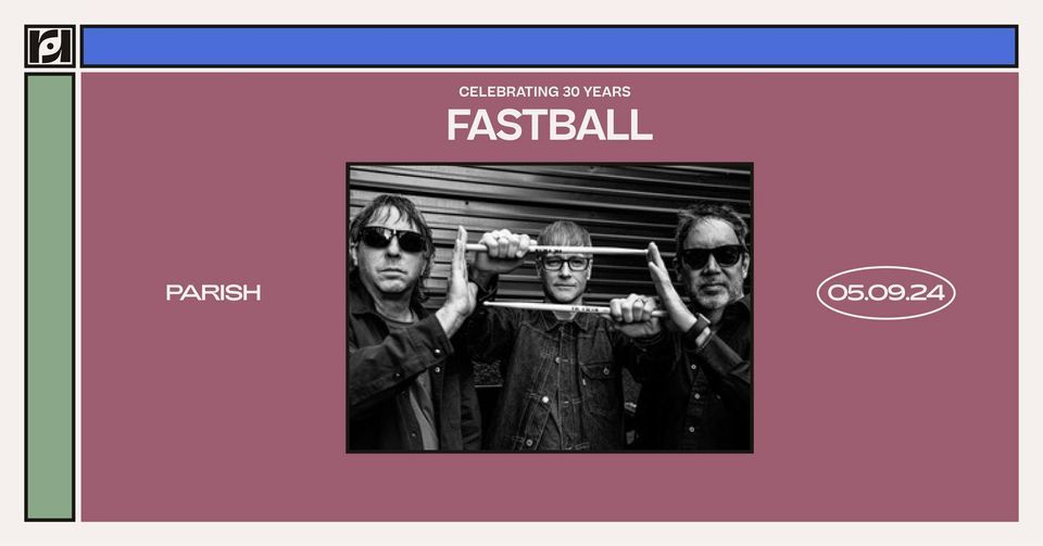  Resound Presents: Fastball-Celebrating 30 Years at the Parish on 5\/9
