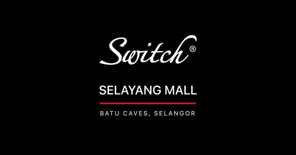 Opening soon! Switch @ Selayang Mall