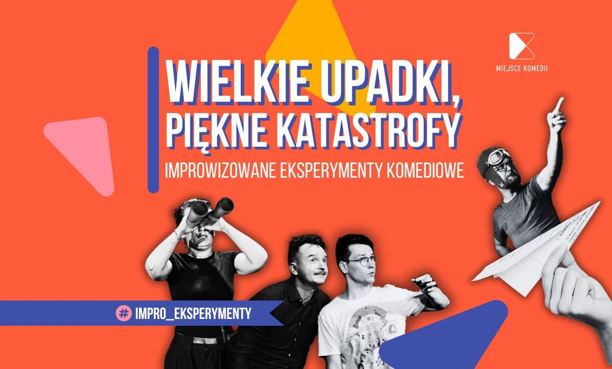 Wielkie upadki, pi\u0119kne katastrofy | Improwizowane Eksperymenty Komediowe