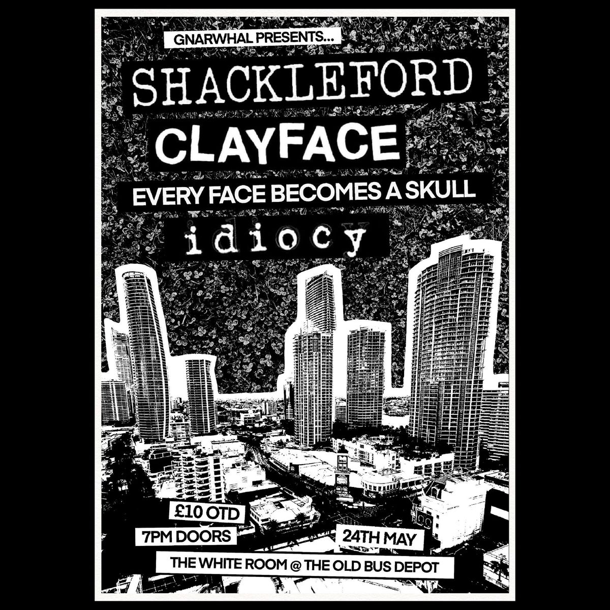 Shackleford \/ Clayface \/ Every Face Becomes A Skull \/ Idiocy @ The Old Bus Depot