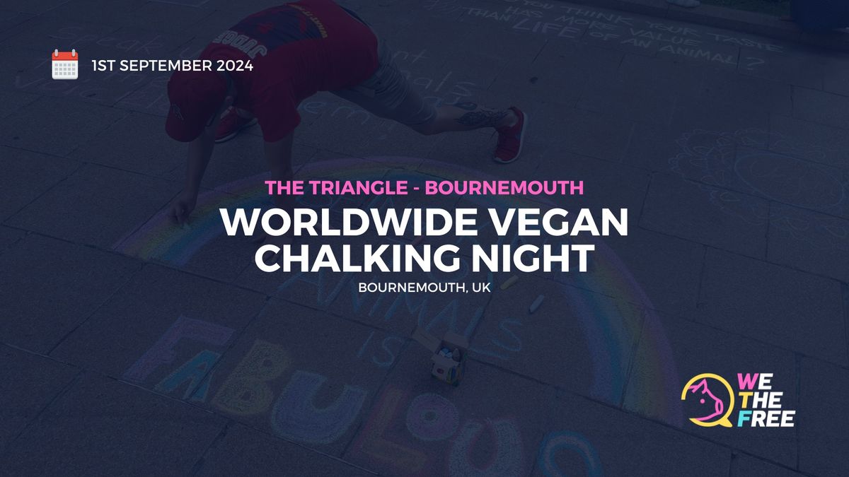 Worldwide Vegan Chalking Night | Bournemouth, UK | 1st September 2024