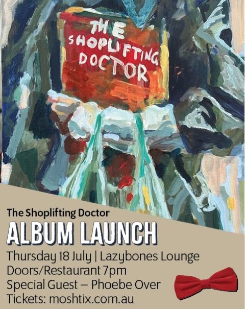 The Shoplifting Doctor Album Launch w\/ Phoebe Over