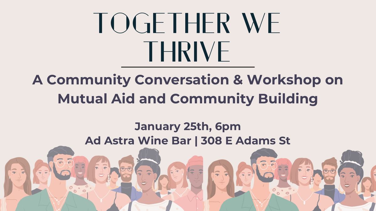 Together We Thrive:  A Community Conversation on Mutual Aid and Community Building 