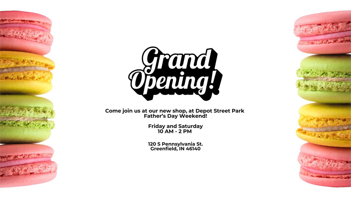 Grand Opening & Father's Day Sweets!